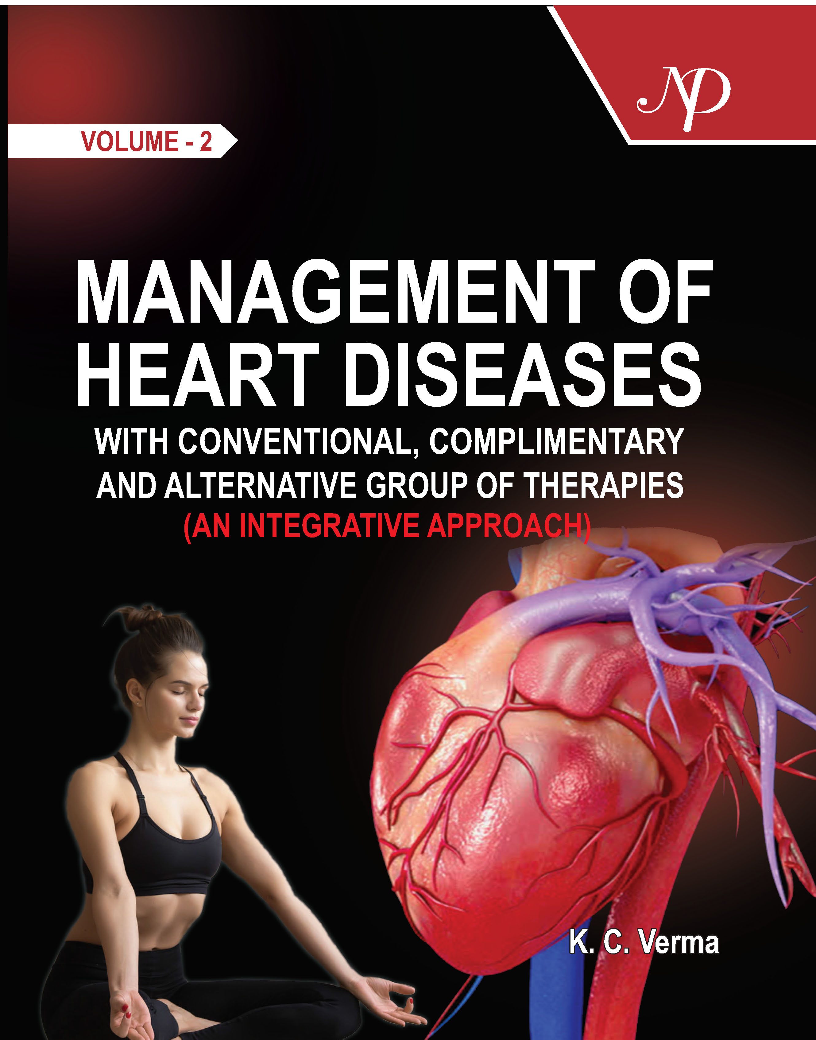 Management of Heart Diseases with Conventional, Complimentary and Alternative Group of Therapies (An Integrative Approach) Vol. 2